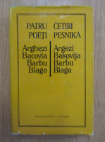 Patru poeti. Arghezi, Bacovia, Barbu, Blaga (editie bilingva)