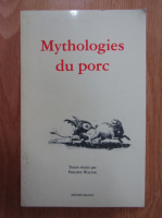 Philippe Walter - Mythologies du porc