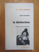 Pierre Bourdieu - La distinction. Critique sociale du jugement