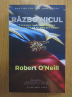 Robert O Neill - Razboinicul. Povestea luptatorului SEAL care l-a ucis pe Osama bin Laden