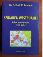 Mihail E. Ionescu - Sfidarea Westphaliei