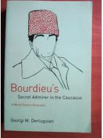 Georgi M. Derluguian - Bourdieu's. Secret admirer in the caucasus