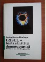 Adrian-Marius Niculescu - Irisul, harta sanatatii dumneavoastra