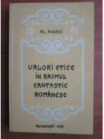 Anticariat: Al. Andrei - Valori etice in basmul fantastic romanesc