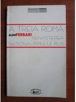 Anticariat: Aldo Ferrari - A treia Roma. Renasterea nationalismului rus