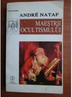 Andre Nataf - Maestrii ocultismului