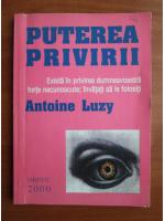Anticariat: Antoine Luzy - Puterea privirii