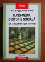 Anticariat: Asa Briggs, Peter Burke - Mass-Media. O istorie sociala. De la Gutenberg la internet