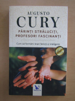 Augusto Cury - Parinti straluciti, profesori fascinanti