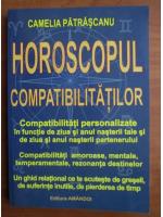 Anticariat: Camelia Patrascanu - Horoscopul compatibilitatilor