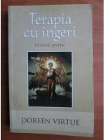 Doreen Virtue - Terapia cu ingeri. Manual practic