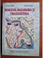 Anticariat: Ioan Popa, Luiza Popa - Romanii, Basarabia si Transnistria