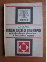 Ion Gh. Vita - Probleme de fizica cu situatii impuse