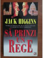 Anticariat: Jack Higgins - Sa prinzi un rege