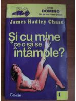 Anticariat: James Hadley Chase - Si cu mine ce o sa se intample?