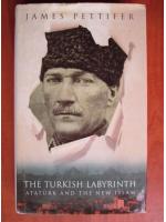 James Pettifer - The turkish labyrinth. Ataturk and the new islam