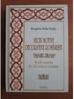 Margarita Miller-Verghy - Vechi motive decorative romanesti