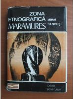 Anticariat: Mihai Dancus - Zona etnografica Maramures