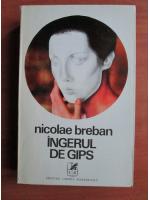 Nicolae Breban - Ingerul de gips