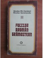 Nicolae Gh. Caraiani - Folclor aroman gramostean