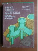 P. Precupetu - Desen tehnic industrial pentru constructii de masini