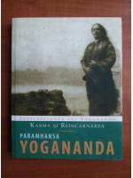 Paramhansa Yogananda - Karma si reincarnarea
