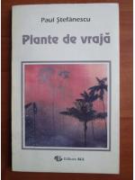 Paul Stefanescu - Plante de vraja