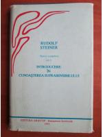Rudolf Steiner - Opere complete (volumul 9: introducere in cunoasterea suprasensibilului)