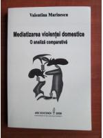 Valentina Marinescu - Mediatizarea violentei domestice. O analiza comparativa