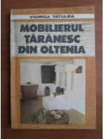 Viorica Tatulea - Mobilierul taranesc din Oltenia