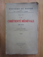 Augustin Fliche - La chretiente medievale, 395-1254 (volumul 7)