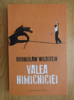 Bronislaw Wildstein - Valea nimicniciei