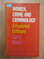 Carol Smart - Women, Crime and Criminology. A Feminist Critique