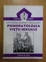 Catherine Desprats Pequignot - Psihotapologia vietii sexuale