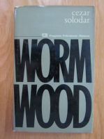 Anticariat: Cezar Solodar - Worm Wood