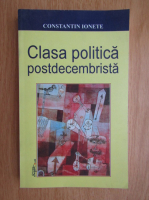 Constantin Ionete - Clasa politica postdecembrista