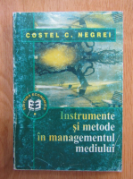 Costel Negrei - Instrumente si metode in managementul mediului