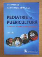 Crin Marcean, Vladimir-Manta Mihailescu - Pediatrie si puericultura. Indreptar pentru asistenti medicali