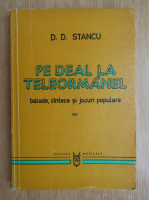 D. D. Stancu - Pe deal la Teleormanel (volumul 4)
