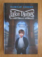 Damian Dibben - Jake Djones si pazitorul istoriei. Misiunea Venetia