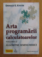 Donald E. Knuth - Arta programarii calculatoarelor, volumul 2. Algoritmi seminumerici