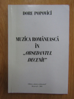 Doru Popovici - Muzica romaneasca in Obsedantul Deceniu