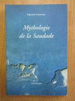 Eduardo Lourenco - Mythologie de la Saudade