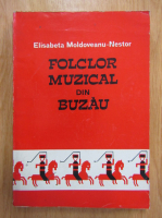 Elisabeta Moldoveanu - Folclor muzical din Buzau