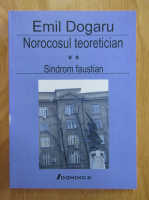 Emil Dogaru - Norocosul teoretician, volumul 2. Sindrom faustian