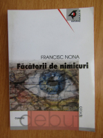 Francisc Nona - Facatorii de nimicuri