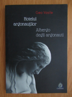 Geo Vasile - Hotelul argonautilor. Abergo degli argonauti (editie bilingva)