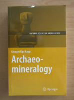 George Rapp - Natural Science in Archaeology. Archaeo-mineralogy
