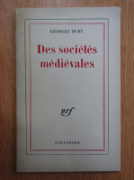 Georges Duby - Des societes medievales