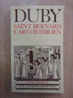 Georges Duby - Saint Bernard l'art cistercien